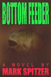 Bottom Feeder - Mark Spitzer